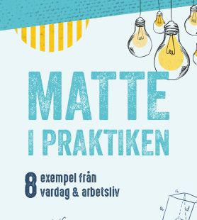 Matte i praktiken - 8 exempel från vardag & arbetsliv